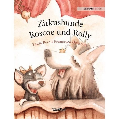 Zirkushunde Roscoe und Rolly - by  Tuula Pere (Hardcover)