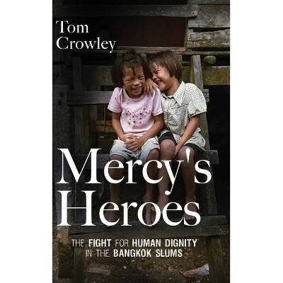 Mercy's Heroes - by  Tom Crowley (Hardcover)
