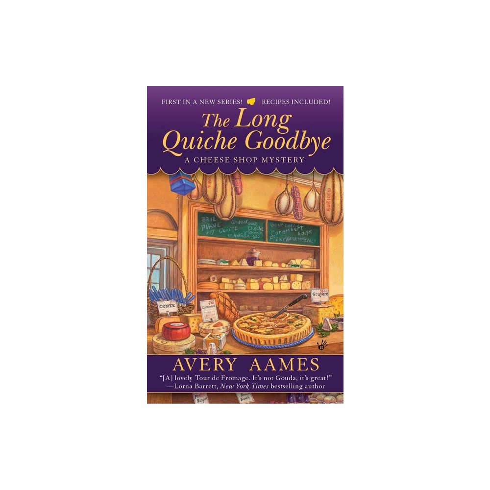 The Long Quiche Goodbye - (Cheese Shop Mystery) by Avery Aames (Paperback)