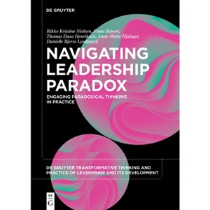 Navigating Leadership Paradox - (De Gruyter Transformative Thinking and Practice of Leadership and Its Development, 1) (Paperback) - 1 of 1