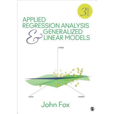 Applied Regression Analysis and Generalized Linear Models - 3rd Edition by  John Fox (Hardcover)