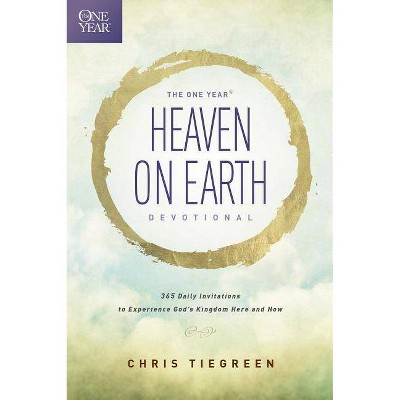 The One Year Heaven on Earth Devotional - by  Chris Tiegreen (Paperback)