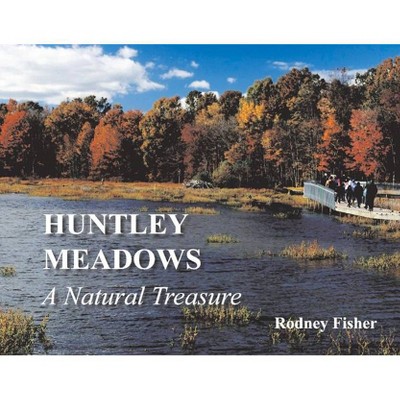 Huntley Meadows a Natural Treasure - by  Rodney Fisher (Paperback)