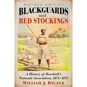 Blackguards and Red Stockings - by  William J Ryczek (Paperback) - 1 of 1