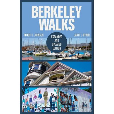 Berkeley Walks - by  Robert E Johnson & Janet L Byron (Paperback)