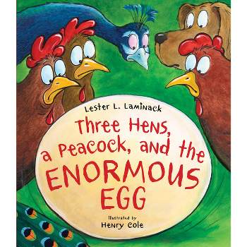 Three Hens, a Peacock, and the Enormous Egg - by  Lester L Laminack (Hardcover)