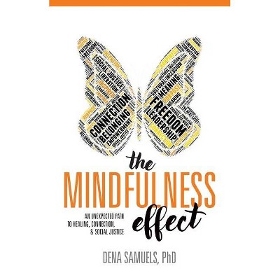 The Mindfulness Effect - by  Dena Samuels (Paperback)