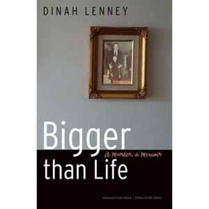 Bigger Than Life - (American Lives) by  Dinah Lenney (Paperback) - 1 of 1