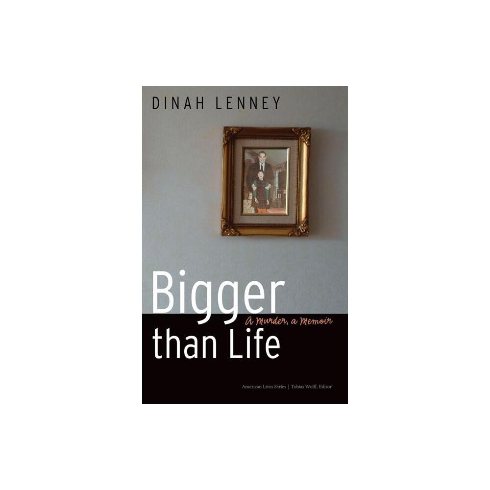 Bigger Than Life - (American Lives) by Dinah Lenney (Paperback)