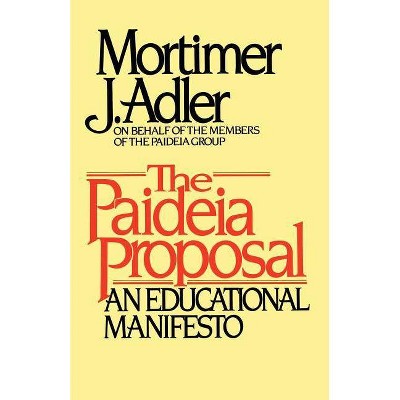 Paideia Proposal - by  Mortimer J Adler (Paperback)