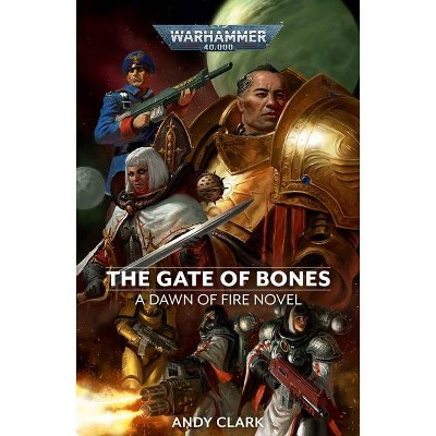 The Gate of Bones, 2 - (Warhammer 40,000: Dawn of Fire) by  Andy Clark (Paperback)