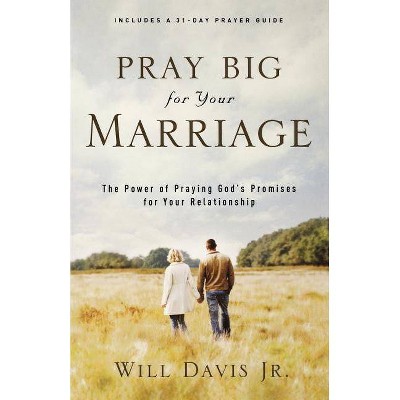 Pray Big for Your Marriage - by  Will Jr Davis (Paperback)