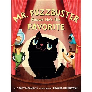 Mr. Fuzzbuster Knows He's the Favorite - by  Stacy McAnulty (Hardcover) - 1 of 1