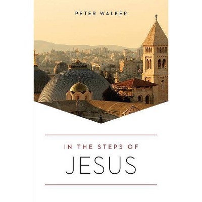  In the Steps of Jesus - (In the Steps Of...) 2nd Edition by  Peter Walker (Paperback) 