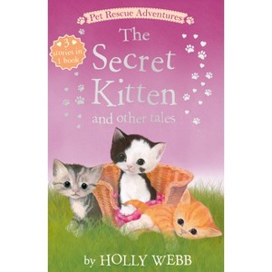 The Secret Kitten and Other Tales - (Pet Rescue Adventures) by  Holly Webb (Paperback) - 1 of 1