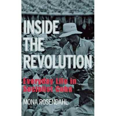 Inside the Revolution - (Anthropology of Contemporary Issues) by  Mona Rosendahl (Hardcover)