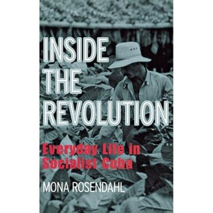 Inside the Revolution - (Anthropology of Contemporary Issues) by  Mona Rosendahl (Hardcover) - 1 of 1