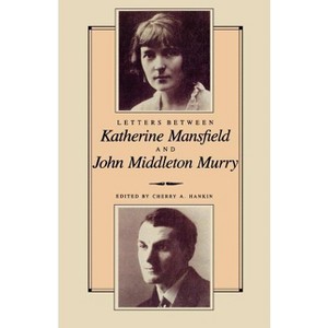 Letters Between Katherine Mansfield and John Middleton Murray - by  Cherry Hankin (Paperback) - 1 of 1
