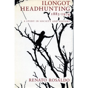 Ilongot Headhunting 1883-1974 - by  Renato Rosaldo (Paperback) - 1 of 1