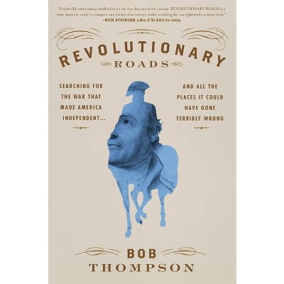 Revolutionary Roads - by  Bob Thompson (Hardcover)