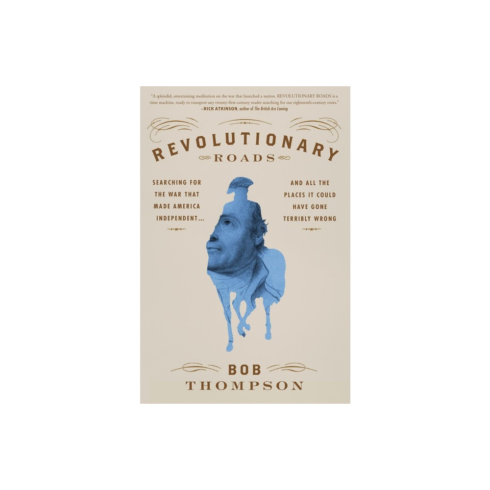 Revolutionary Roads - by Bob Thompson (Hardcover)