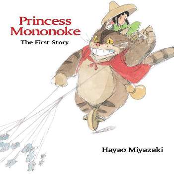 Princess Mononoke: The First Story - by  Hayao Miyazaki (Hardcover)