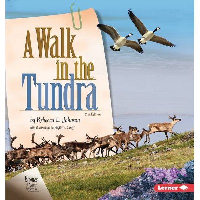 A Walk in the Tundra, 2nd Edition - (Biomes of North America Second Editions) by  Rebecca L Johnson (Paperback)