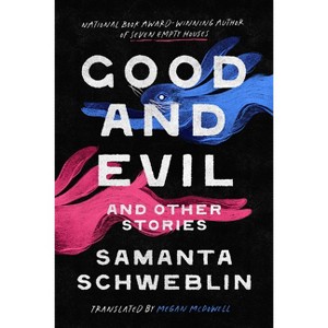 Good and Evil and Other Stories - by  Samanta Schweblin (Hardcover) - 1 of 1