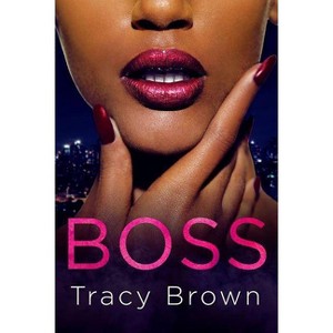 Boss -  by Tracy Brown (Paperback) - 1 of 1