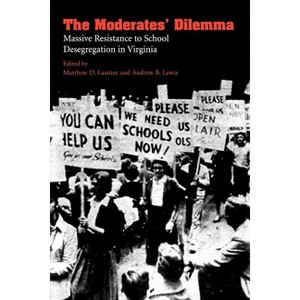 The Moderates' Dilemma - by  Matthew D Lassiter & Andrew B Lewis (Paperback) - 1 of 1