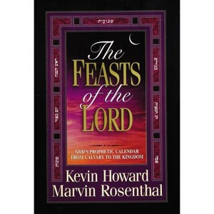 The Feasts of the Lord - by  Kevin Howard & Marvin Rosenthal (Hardcover) - 1 of 1