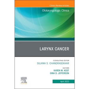 Larynx Cancer, an Issue of Otolaryngologic Clinics of North America - (Clinics: Surgery) by  Karen M Kost & Gina Jefferson (Hardcover) - 1 of 1