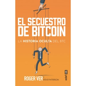 El Secuestro de Bitcoin - by  Roger Ver (Paperback) - 1 of 1
