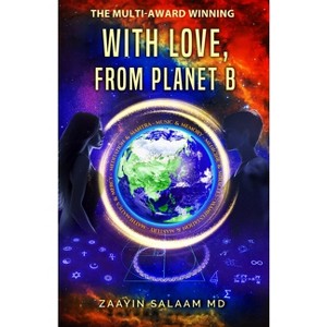 With Love, From Planet B - by  Zaayin Salaam (Paperback) - 1 of 1