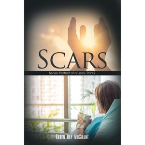 Scars - by  Raven Day McShane (Paperback) - 1 of 1