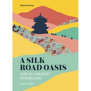 A Silk Road Oasis - by  Mélodie Doumy (Paperback) - 1 of 1