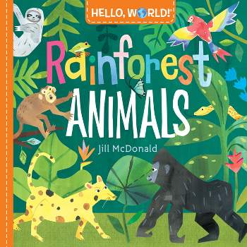 Hello, World! Rainforest Animals - by  Jill McDonald (Board Book)
