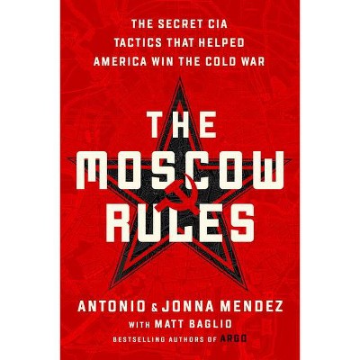 The Moscow Rules - by  Antonio J Mendez & Jonna Mendez (Paperback)