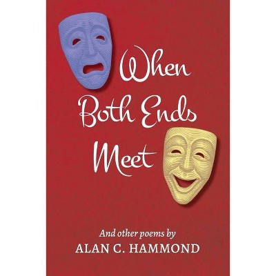 When Both Ends Meet - by  Alan C Hammond (Paperback)