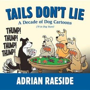 Tails Don't Lie - by  Adrian Raeside (Paperback) - 1 of 1