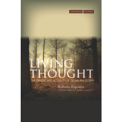 Living Thought - (Cultural Memory in the Present) by  Roberto Esposito (Hardcover)
