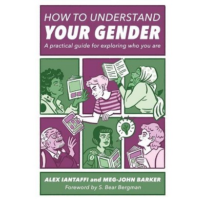 How to Understand Your Gender - by  Alex Iantaffi & Meg-John Barker (Paperback)