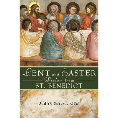  Lent and Easter Wisdom from Saint Benedict - by  Judith Sutera (Paperback) 