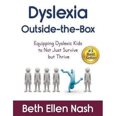 Dyslexia Outside-the-Box - by  Beth Ellen Nash (Paperback)