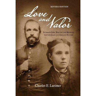 Love and Valor - by  Charles Larimer (Hardcover)