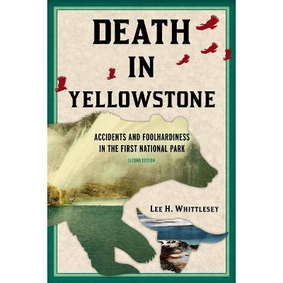 Death in Yellowstone REV Ed PB - 2nd Edition by  Lee H Whittlesey (Paperback)