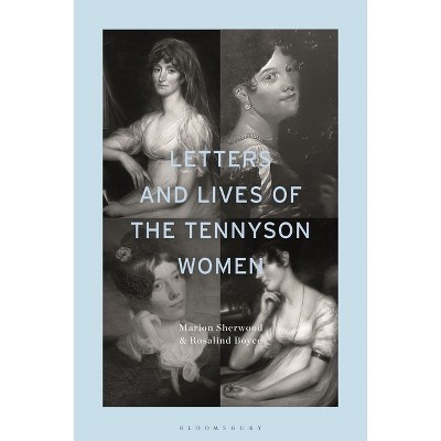 Letters and Lives of the Tennyson Women - by  Marion Sherwood & Rosalind Boyce (Paperback)