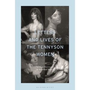 Letters and Lives of the Tennyson Women - by  Marion Sherwood & Rosalind Boyce (Paperback) - 1 of 1