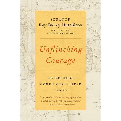  Unflinching Courage - by  Kay Bailey Hutchison (Paperback) 