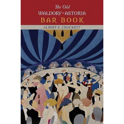 The Old Waldorf-Astoria Bar Book - by  Albert S Crockett (Paperback)